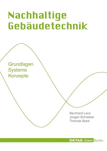 Nachhaltige Gebäudetechnik: Grundlagen - Systeme - Konzepte (DETAIL Green Books) von DETAIL
